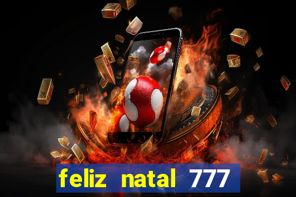 feliz natal 777 plataforma login